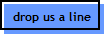 drop us a line